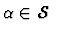 $\alpha \in \mbox {$\mathcal S$ }$