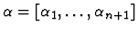 $\alpha = [\alpha_1,\ldots,\alpha_{n+1}]$