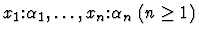 $x_1\mbox{:}\alpha_1,\ldots,x_n\mbox{:}\alpha_n\ (n\geq 1)$