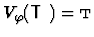 $V_\varphi(\mbox{${\sf T}$ })=\mbox{\sc t}$