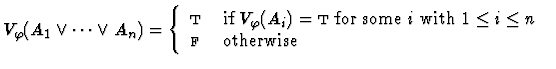 $V_\varphi(A_1 \vee \cdots \vee A_n)=
\left\{\begin{array}{ll}
\mbox{\sc t}& \m...
... \leq n$ }\\
\mbox{$\mbox{\sc f}_{}$ } & \mbox{otherwise}
\end{array}\right.$