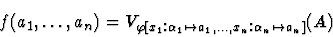 \begin{displaymath}f(a_1,\ldots,a_n) =V_{\varphi[x_1\mbox{:}\alpha_1\mapsto{a_1},
\ldots,x_n\mbox{:}\alpha_n\mapsto{a_n}]}(A)\end{displaymath}