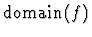 $\mbox{\rm domain}\,(f)$