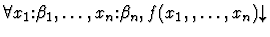 $\forall x_1\mbox{:}\beta_1,\ldots,x_n\mbox{:}\beta_n,
f(x_1,,\ldots,x_n)\!\!\downarrow$