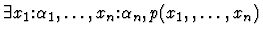 $\exists x_1\mbox{:}\alpha_1,\ldots,x_n\mbox{:}\alpha_n,
p(x_1,,\ldots,x_n)$