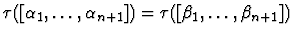 $\tau([\alpha_1,\ldots,\alpha_{n+1}]) =
\tau([\beta_1,\ldots,\beta_{n+1}])$