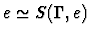 $e\simeq S(\Gamma,e)$