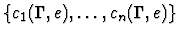 $\{c_1(\Gamma,e), \ldots, c_n(\Gamma,e)\}$