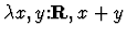 $\lambda{x,y\mbox{:}{\bf R},
x+y}$