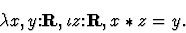 \begin{displaymath}\lambda{x,y\mbox{:}{\bf
R}},\iota{z\mbox{:}{\bf R}}, x \ast z = y.\end{displaymath}