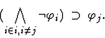 \begin{displaymath}(\bigwedge_{i\in i, i\not=j} \lnot \varphi_i) \;\supset\; \varphi_j.\end{displaymath}