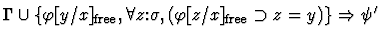 $\Gamma \cup
\{\varphi[{y}/{x}]_{\rm free},
\forall z\mbox{:}\sigma, (\varphi[{z}/{x}]_{\rm free}
\supset z=y)\}
\Rightarrow \psi'$