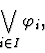 \begin{displaymath}\bigvee_{i\in I} \varphi_i,\end{displaymath}