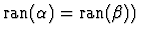 $\textrm{ran}(\alpha)=\textrm{ran}(\beta))$