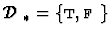 $\mbox {$\mathcal D$ }_\ast = \{\mbox{\sc t},\mbox{$\mbox{\sc f}_{}$ }\}$